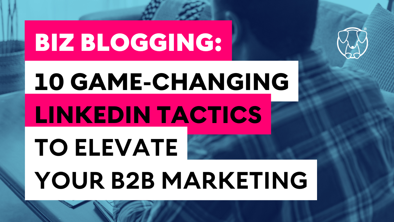 Hot-Dog-Marketing-Blog-Cover-10 Game-Changing LinkedIn Tactics to Elevate Your B2B Marketing