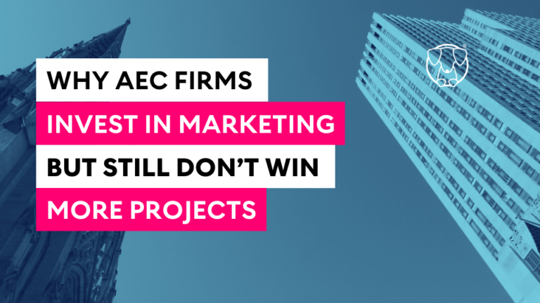 5 Reasons AEC Firms Invest in Marketing and Still Don’t Win More Projects